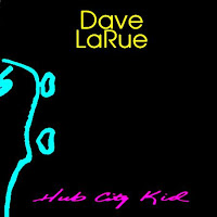 Dave Larue : Hub City Kid
